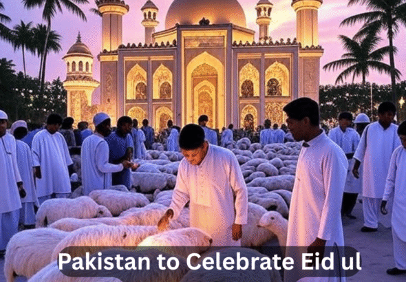 Pakistan to Celebrate Eid ul AZha on .